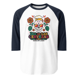 Dia de las Cervezas 3/4 sleeve raglan shirt